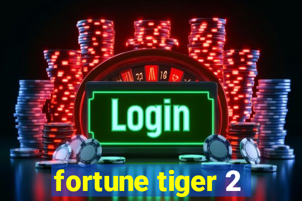 fortune tiger 2